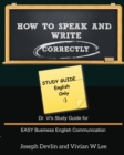 Image for How to Speak and Write Correctly : Study Guide (English Only): Dr. Vi&#39;s Study Guide for EASY Business English Communication