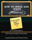 Image for How to Speak and Write Correctly : Study Guide (English + Japanese): Dr. Vi&#39;s Study Guide for EASY Business English Communication