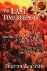 Image for The Last Timekeepers and the Noble Slave