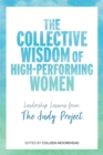 Image for The Collective Wisdom of High-Performing Women : Leadership Lessons from The Judy Project