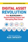 Image for Digital Asset Revolution : How Blockchain Is Decentralizing Finance and Disrupting Wall Street