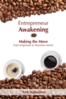 Image for Entrepreneur awakening  : making the move from employee to business owner