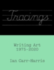 Image for Tracings : Writing Art, 1975–2020