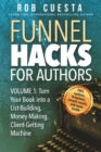 Image for Funnel Hacks for Authors (Vol. 1) : Turn Your Book into a List-Building, Money-Making, Client-Getting Machine