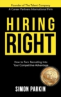 Image for Hiring Right : How to Turn Recruiting Into Your Competitive Advantage