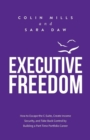 Image for Executive Freedom : How to Escape the C-Suite, Create Income Security, and Take Back Control by Building a Part-Time Portfolio Career
