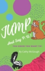 Image for Jump and Say P.U.