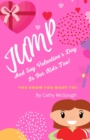 Image for Jump And Say Valentine&#39;s Day Is For Kids too!