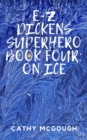 Image for E-Z DICKENS SUPERHERO BOOK FOUR; ON ICE