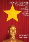 Image for Ho Chi Minh : A Speculative Life in Verse and Other Poems