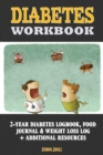 Image for Diabetes Workbook : 24-Month Diabetes Self Management Workbook (Contains Blood Sugar Log, Weight Loss Log, Nutrient Guide, Calorie Expenditure Table, Daily Calorie Needs List and Medications List (6x9