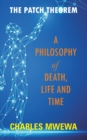Image for The Patch Theorem : A Philosophy of Death, Life and Time