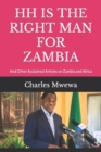 Image for Hh Is the Right Man for Zambia : And Other Acclaimed Articles on Zambia and Africa