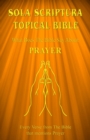 Image for Sola Scriptura Topical Bible : What Does The Bible Say About Prayer?