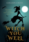 Image for Witch You Well: A Westwick Witches Cozy Paranormal Mystery.