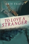 Image for To Love A Stranger