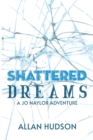 Image for Shattered Dreams : A Jo Naylor Adventure