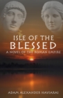 Image for Isle of the Blessed : A Novel of the Roman Empire