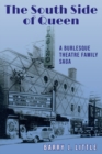 Image for The South Side of Queen : A Burlesque Theatre Family Saga