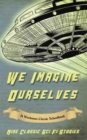 Image for We Imagine Ourselves : A Workman Classic Schoolbook