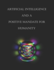 Image for Artificial Intelligence and a Positive Mandate for Humanity