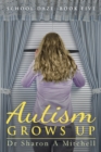 Image for Autism Grows Up: Book Five in the School Daze Series