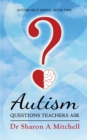 Image for Autism Questions Teachers Ask : Help for Home and School