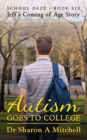 Image for Autism Goes to College - Jeff&#39;s Coming of Age Story