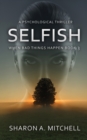 Image for Selfish : A Psychological Thriller
