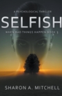 Image for Selfish : A Psychological Thriller