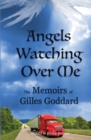 Image for Angels Watching Over Me : The Memoirs of Gilles Goddard