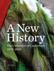 Image for A new history  : the University of Canterbury 1873-2023