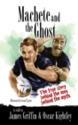 Image for Machete and The Ghost  : the true story of the greatest bromance in rugby history
