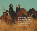 Image for Filming the colonial past  : the New Zealand Wars on screen