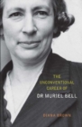 Image for The unconventional career of Dr Muriel Bell