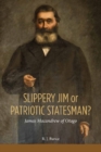 Image for Slippery Jim or patriotic statesman?  : James Macandrew of Otago