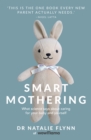Image for Smart mothering  : what science says about caring for your baby and yourself