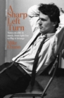 Image for A sharp left turn  : notes on a life in music, from Split Enz to Play to Strange