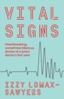 Image for Vital signs  : heartbreaking, sometimes hilarious stories of a junior doctor&#39;s first year