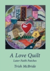 Image for A Love Quilt : Later Faith Patches