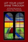 Image for Let Your Light Shine Through : 62 Fresh Sermons to Inspire Your Preaching