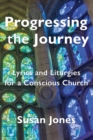 Image for Progressing the Journey : Lyrics and Liturgy for a Conscious Church