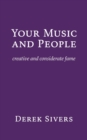Image for Your Music and People : creative and considerate fame