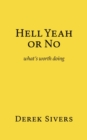 Image for Hell Yeah or No : what&#39;s worth doing