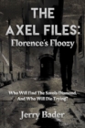 Image for The Axel Files : Florence&#39;s Floozy: Who Will Find The Savola Diamond, And Who Will Die Trying?