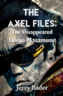 Image for The Axel Files : The Disappeared Honjo Masamune