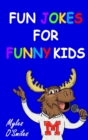 Image for Fun Jokes for Funny Kids : Jokes, riddles and brain-teasers for kids 6-10