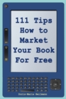 Image for 111 Tips on How to Market Your Book for Free