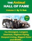 Image for The Animal Hall of Fame - Volume 2 : The Strongest, Longest, Smartest, Highest Flying, Deepest Living, Biggest Eater and More... (Age 6 and Above)