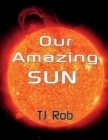 Image for Our Amazing Sun : (Age 6 and Above)